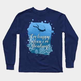 Snorkeling Shirt Im Happy When Im Floating Long Sleeve T-Shirt